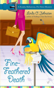 Title: Fine-Feathered Death (Kendra Ballantine, Pet-Sitter Series #3), Author: Linda O. Johnston