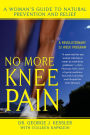 No More Knee Pain: A Woman's Guide to Natural Prevention and Relief