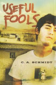 Title: Useful Fools, Author: C.A. Schmidt
