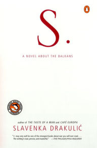 Title: S.: A Novel about the Balkans, Author: Slavenka Drakulic