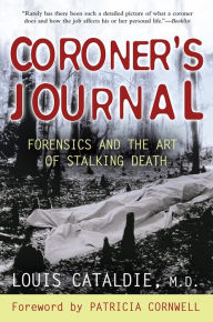 Title: Coroner's Journal: Forensics and the Art of Stalking Death, Author: Louis Cataldie