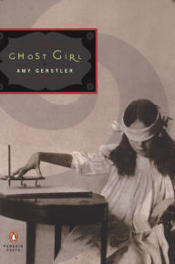 Title: Ghost Girl, Author: Amy Gerstler