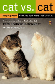 Title: Cat vs. Cat: Keeping Peace When You Have More Than One Cat, Author: Pam Johnson-Bennett