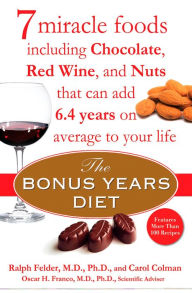 Title: The Bonus Years Diet: 7 Miracle Foods That Can Add Years to Your Life, Author: Ralph Felder