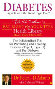 Title: Diabetes: Fight It with the Blood Type Diet, Author: Peter J. D'Adamo
