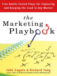 Title: The Marketing Playbook: Five Battle-Tested Plays for Capturing and Keeping the Leadin Any Market, Author: John Zagula