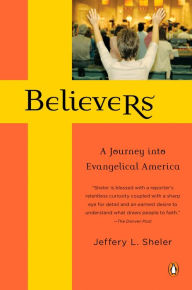Title: Believers: A Journey into Evangelical America, Author: Jeffrey L. Sheler