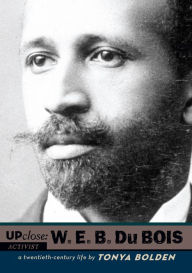 Title: W. E. B. Du Bois: A Twentieth-Century Life, Author: Tonya Bolden