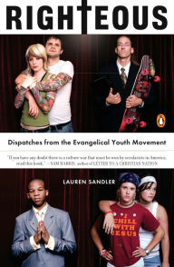 Title: Righteous: Dispatches from the Evangelical Youth Movement, Author: Lauren Sandler