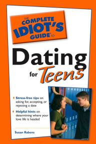 Title: The Complete Idiot's Guide to Dating For Teens, Author: Susan Rabens