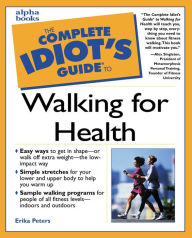 Title: The Complete Idiot's Guide to Walking For Health, Author: Erika Peters