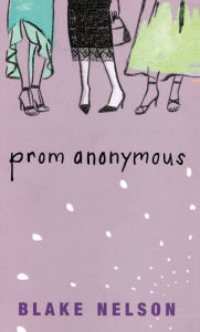Title: Prom Anonymous, Author: Blake Nelson