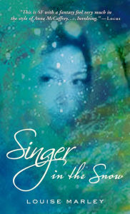 Title: Singer in the Snow, Author: Louise Marley