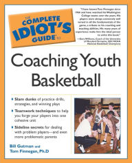 Title: The Complete Idiot's Guide to Coaching Youth Basketball, Author: Bill Gutman