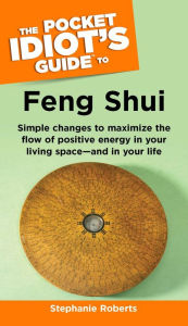 Title: The Pocket Idiot's Guide to Feng Shui, Author: Stephanie Roberts