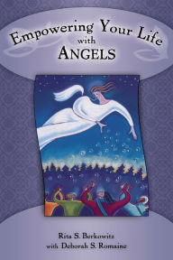 Title: Empowering Your Life with Angels, Author: Deborah S. Romaine