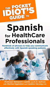 Title: The Pocket Idiot's Guide to Spanish For Health Care Professionals, Author: K.D. Sullivan