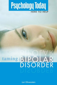 Title: Psychology Today Taming Bipolar Disorder, Author: Lori Oliwenstein