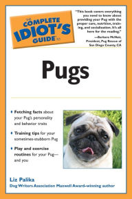 Title: The Complete Idiot's Guide to Pugs, Author: Liz Palika