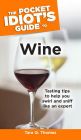 The Pocket Idiot's Guide to Wine: Tasting Tips to Help You Swirl and Sniff Like an Expert