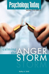 Title: Psychology Today: Calming the Anger Storm, Author: Kathy A. Svitil