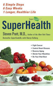 Title: Superhealth: 6 Simple Steps, 6 Easy Weeks, 1 Longer, Healthier Life, Author: Steven Pratt