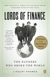 Title: Lords of Finance: The Bankers Who Broke the World (Pulitzer Prize Winner), Author: Liaquat Ahamed