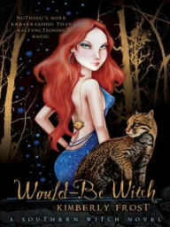 Title: Would-Be Witch (Southern Witch Series #1), Author: Kimberly Frost