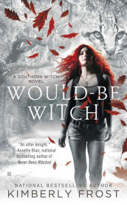 Title: Would-Be Witch (Southern Witch Series #1), Author: Kimberly Frost