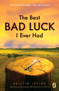 Title: The Best Bad Luck I Ever Had, Author: Kristin Levine