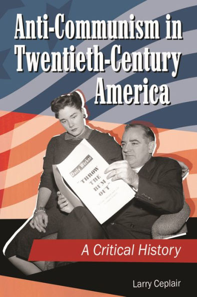 Anti-Communism Twentieth-Century America: A Critical History