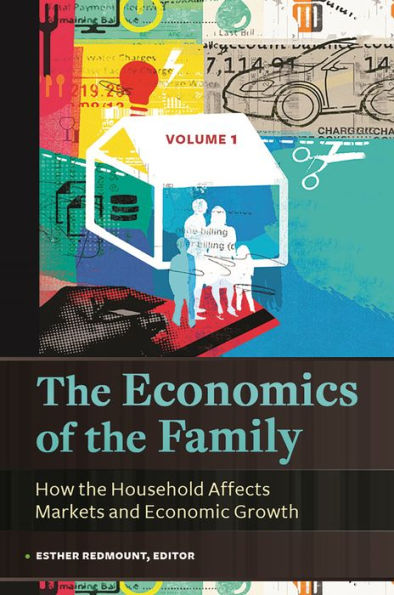 the Economics of Family: How Household Affects Markets and Economic Growth [2 volumes]
