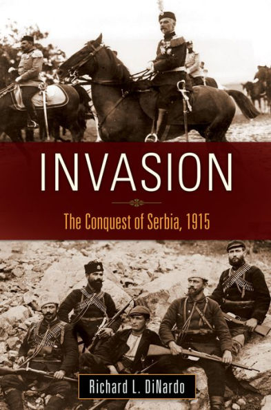 Invasion: The Conquest of Serbia, 1915: The Conquest of Serbia, 1915