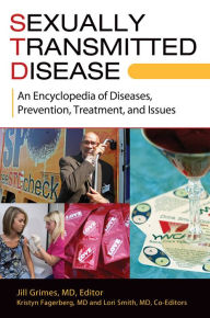 Title: Sexually Transmitted Disease: An Encyclopedia of Diseases, Prevention, Treatment, and Issues [2 volumes]: An Encyclopedia of Diseases, Prevention, Treatment, and Issues, Author: Jill Ann Grimes MD
