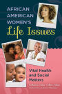 African American Women's Life Issues Today: Vital Health and Social Matters: Vital Health and Social Matters