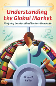 Title: Understanding the Global Market: Navigating the International Business Environment, Author: Bruce D. Keillor
