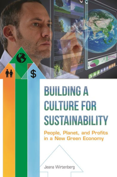 Building a Culture for Sustainability: People, Planet, and Profits New Green Economy