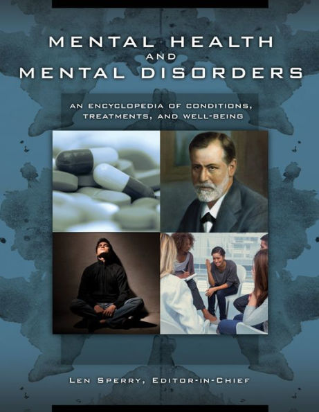 Mental Health and Mental Disorders: An Encyclopedia of Conditions, Treatments, and Well-Being [3 volumes]: An Encyclopedia of Conditions, Treatments, and Well-Being