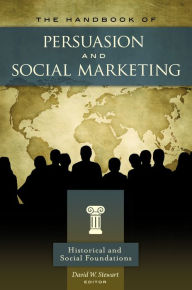 Title: The Handbook of Persuasion and Social Marketing [3 volumes], Author: David W. Stewart