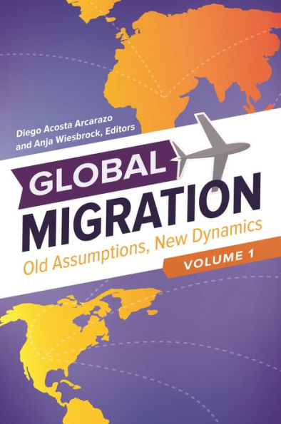 Global Migration: Old Assumptions, New Dynamics [3 volumes]