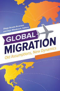 Title: Global Migration: Old Assumptions, New Dynamics [3 volumes], Author: Diego Acosta Arcarazo