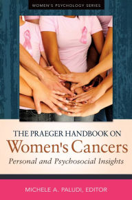 Title: The Praeger Handbook on Women's Cancers: Personal and Psychosocial Insights: Personal and Psychosocial Insights, Author: Michele A. Paludi