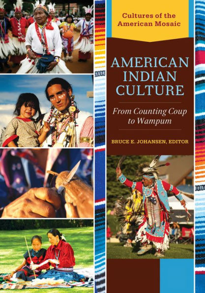 American Indian Culture: From Counting Coup to Wampum [2 volumes]: From Counting Coup to Wampum