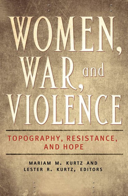 Women, War, and Violence: Topography, Resistance, and Hope [2 volumes ...