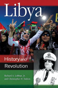 Title: Libya: History and Revolution, Author: Richard A. Lobban Jr.