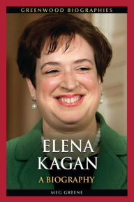 Title: Elena Kagan: A Biography, Author: Meg Greene