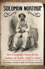 Solomon Northup: The Complete Story of the Author of Twelve Years A Slave: The Complete Story of the Author of <i>Twelve Years a Slave</i>