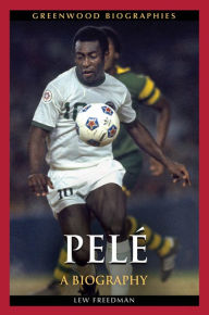 Title: Pelé: A Biography, Author: Lew Freedman