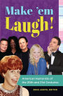 Make 'em Laugh!: American Humorists of the 20th and 21st Centuries