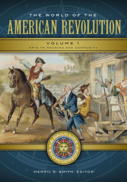 The World of the American Revolution: A Daily Life Encyclopedia [2 volumes]